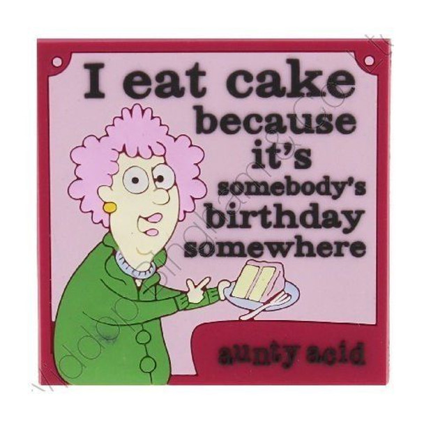 Aunty Acid Rubber Fridge Magnet I Eat Cake