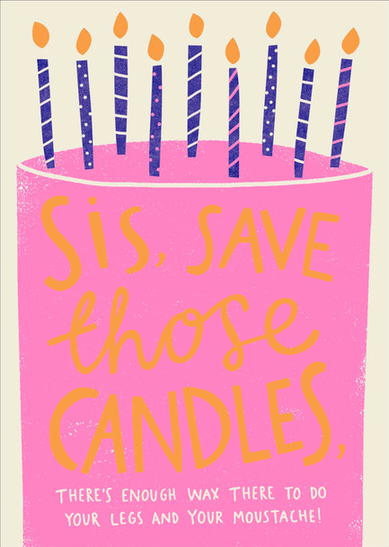 Sister Birthday Card Save The Candles Sis