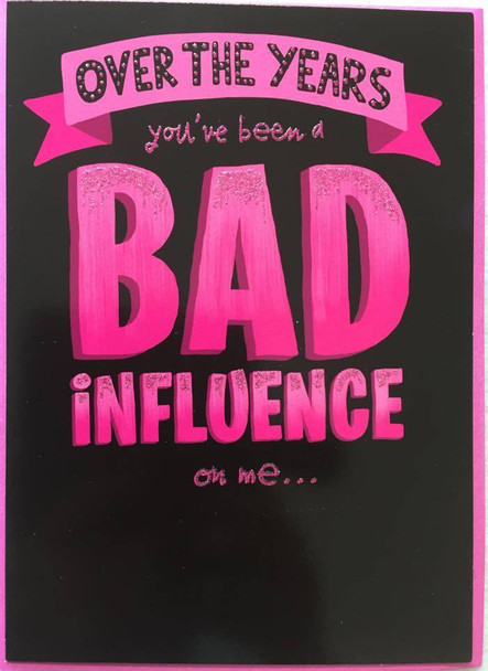 Bad Influence Birthday Greeting Card Bad Influence Birthday Greeting Card