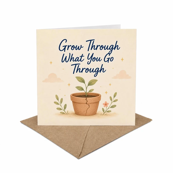 Grow Through What you Go Through Encouragement Card Personal Growth, Healing, Resilience, Hard Times