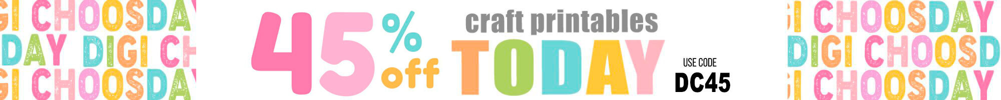 45% off printables today