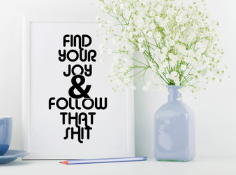 Find Your Joy and Follow That Shit Printable Poster