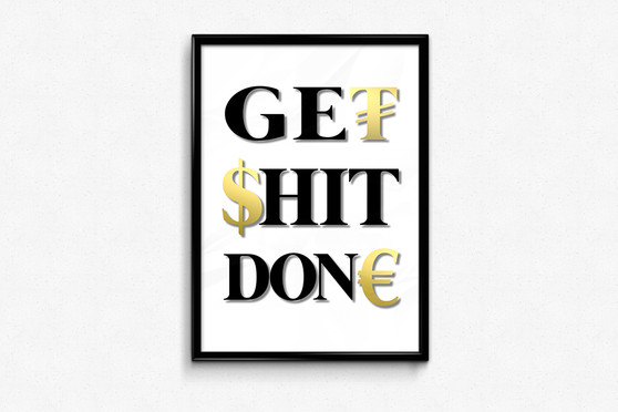 Get $hit Done framed poster on a wall.