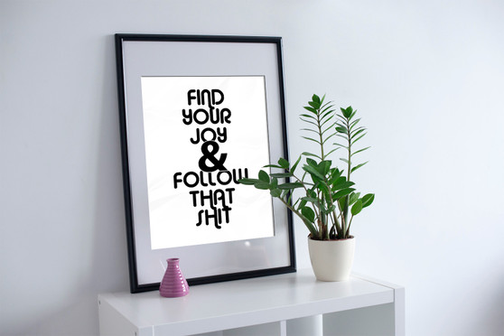 Find Your Joy and Follow That Shit Printable Poster