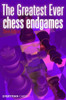 The Greatest Ever Chess Endgames, E-book for Download