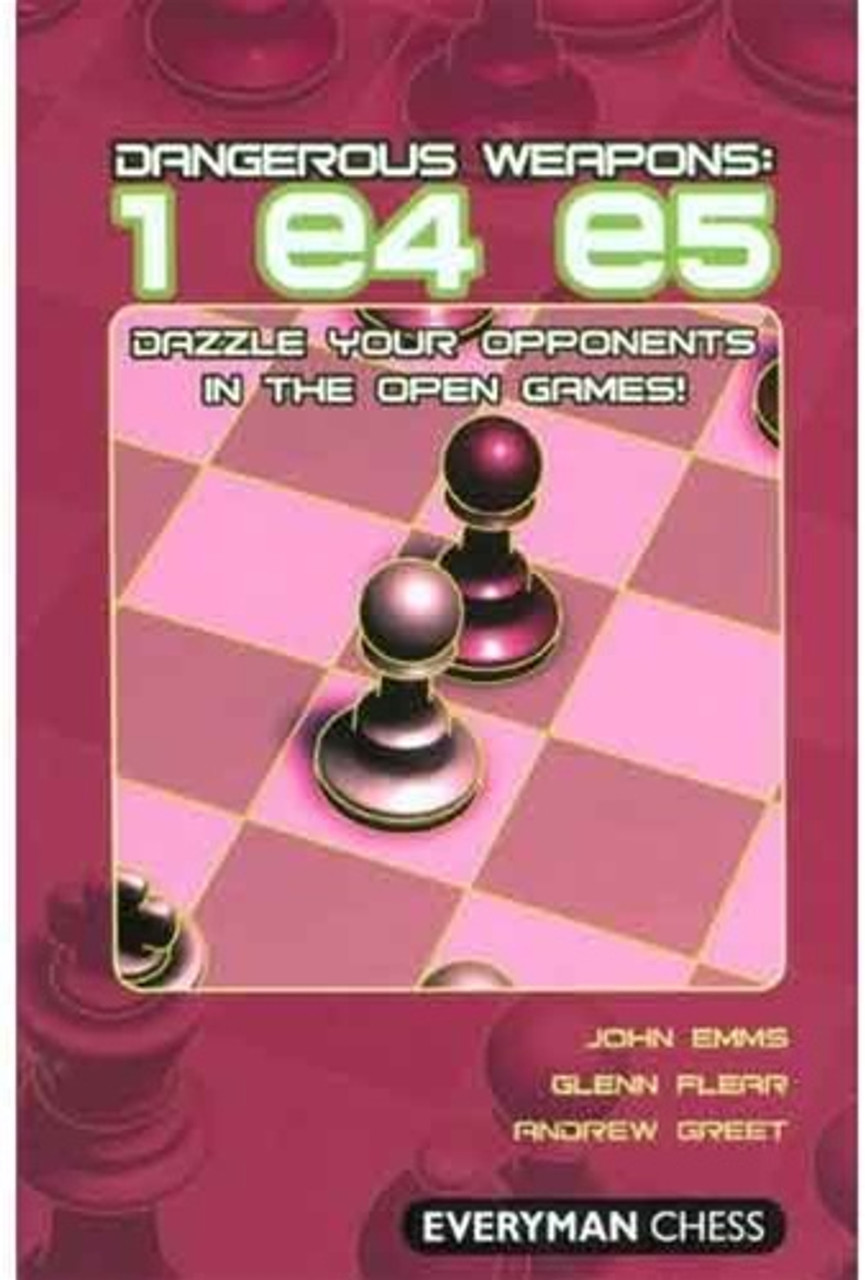 Dangerous Weapons: 1.e4 e5 -  Chess Opening E-book Download