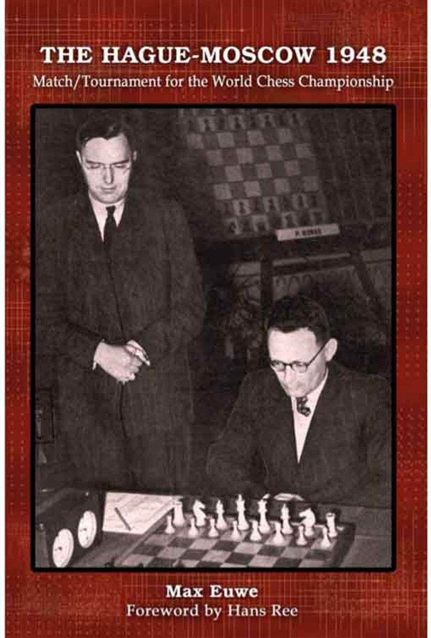  The Hague-Moscow 1948: Match/Tournament for the World Chess Championship Print Book