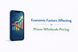 Economic Factors Affecting Phone Wholesale Pricing