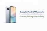 Google Pixel 8 Wholesale: Features, Pricing & Availability