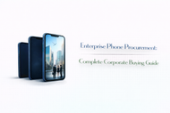 Enterprise Phone Procurement: Complete Corporate Buying Guide