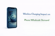 Wireless Charging Impact on Phone Wholesale Demand