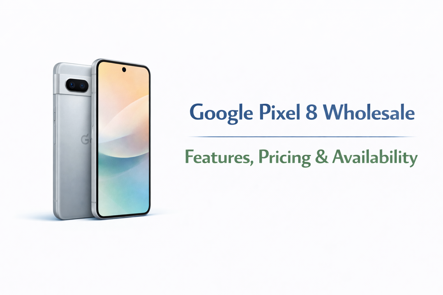 Google Pixel 8 Wholesale: Features, Pricing & Availability - TGWireless.com