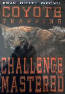 Coyote Trapping Challenge Mastered - Brian Fischer - DVD