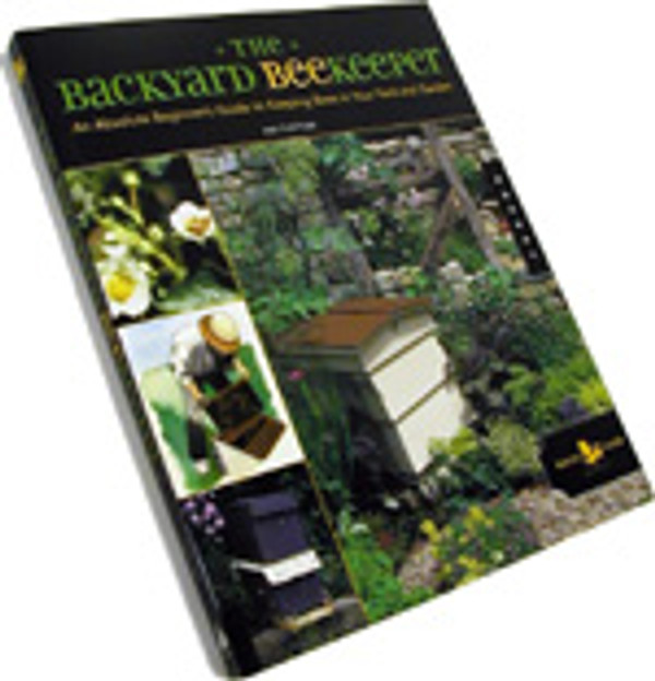 The Backyard Beekeeper: An Absolute Beginner's Guide to Keeping Bees in Your Yard and Garden by Kim Flottum