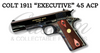 Custom & Collectable Firearm - COLT - 1911 - "Executive" - .45ACP - High Polish DLC Coating - 24KT Gold Inlay