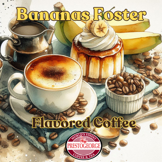 Bananas Foster Coffee - Prestogeorge Coffee & Tea