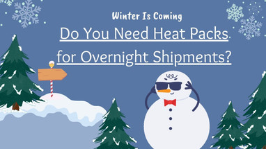 Do You Need Heat Packs for Overnight Shipments?