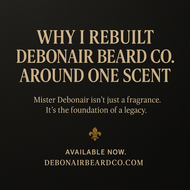 Why I Rebuilt Debonair Beard Co. Around One Scent