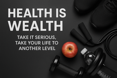 Health is Wealth, Take It Serious & Take Your Life To Another Level