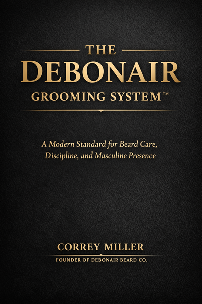 The Debonair Grooming System™ A Modern Standard for Beard Care, Discipline, and Masculine Presence