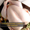 Thanksgiving Turkey Pre-Order