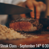 Steak Class - Monday September 14th 6:30 pm