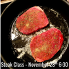 Steak Class - Saturday, November 28th 6:30 pm