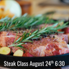 Steak Class - Monday, August 24th 6:30pm
