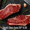 Steak Class - Monday, June 29th 6:30pm