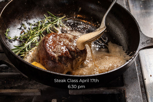 Copy of Steak Class - Friday, April 17th 6:30 pm