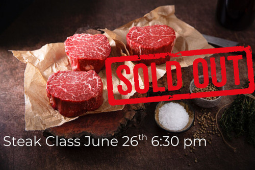 Steak Class - Friday, June 26th 6:30 pm