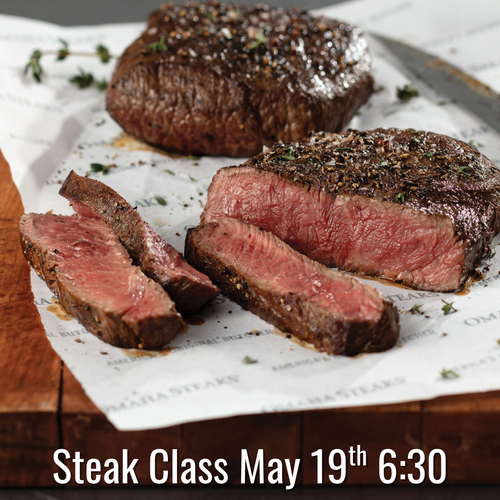 Steak Class - Tuesday, May 19th 6:30 pm