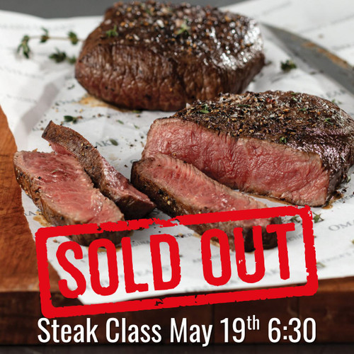 Steak Class - Tuesday, May 19th 6:30 pm