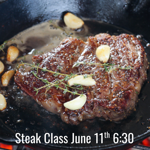 Steak Class - Friday, June 12th 6:30 pm