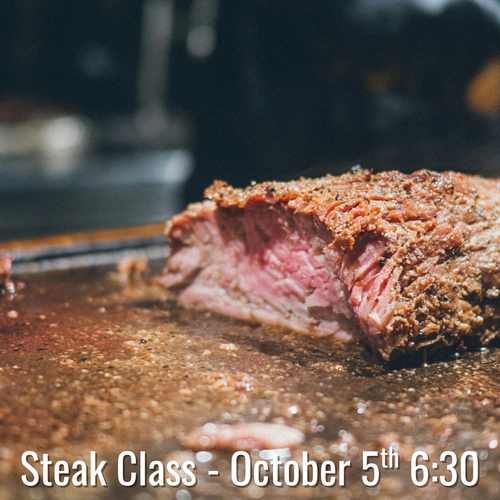 Steak Class - Monday, October 5th 6:30 pm