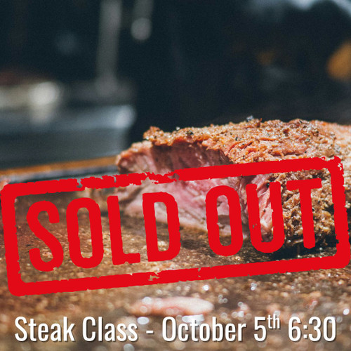 Steak Class - Monday, October 5th 6:30 pm