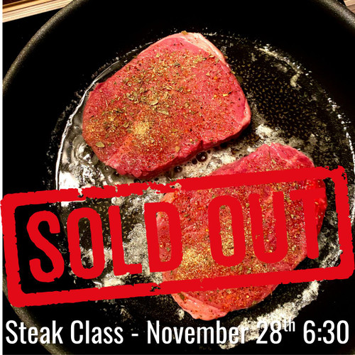 Steak Class - Saturday, November 28th 6:30 pm