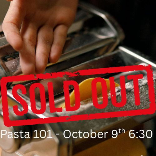 ** SOLD OUT** Pasta 101 - Friday, October 9th 6:30pm