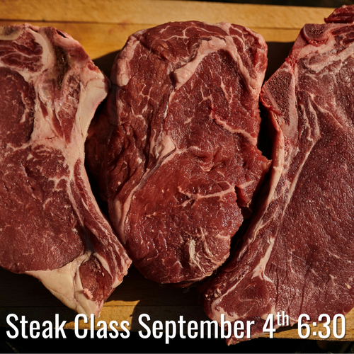 Steak Class - Friday, September 4th 6:30pm