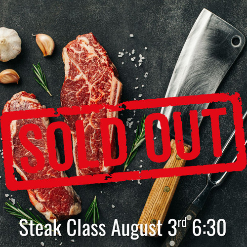 Steak Class - Monday, August 3rd 6:30pm
