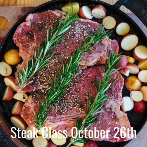 Steak Class Monday, October 26th 6:30pm