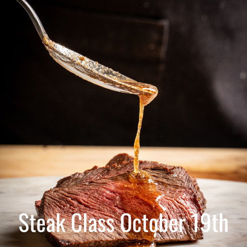 Steak Class Monday, October 19th 6:30pm
