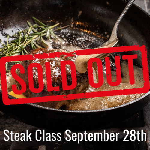 Steak Class Monday, September 28th 6:30pm