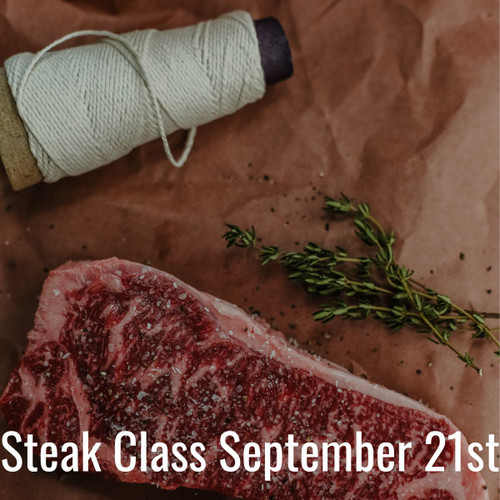 Steak Class Monday, September 21th 6:30pm