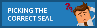 Picking the Correct Seal