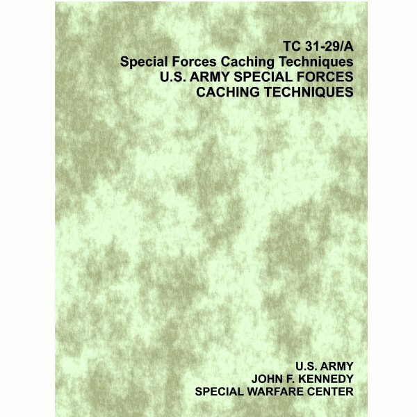 Special Forces Caching Techniques Military Manual TC 31-29/A armynavyoutdoors