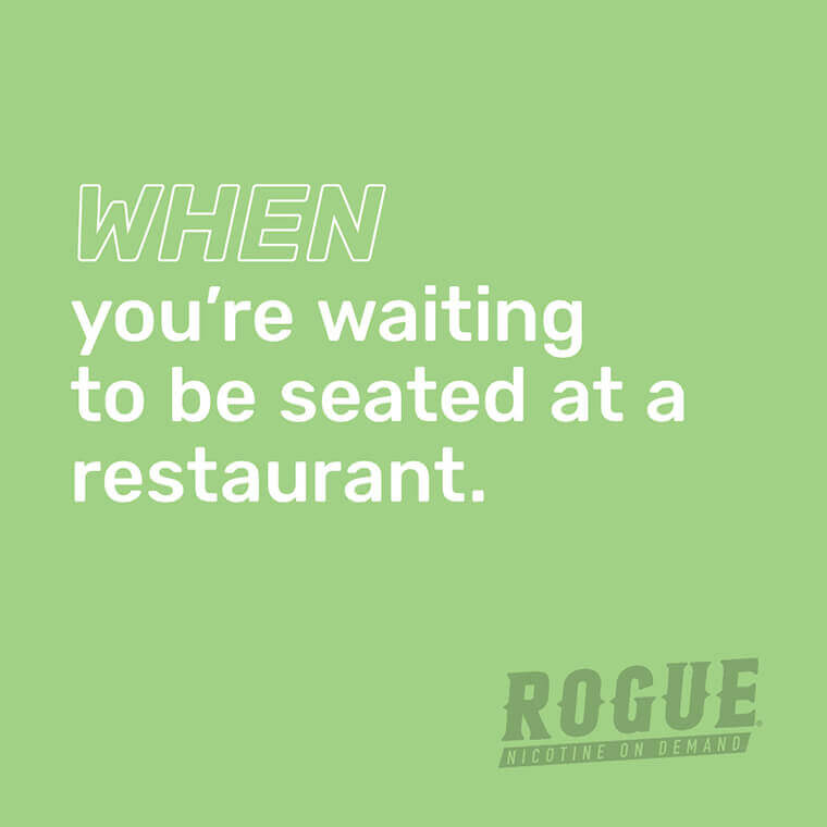 #When you're wating to be seated at a restaurant