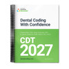 Dental Coding With Confidence 2027 Edition
