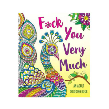F*ck You Very Much Coloring Book F*ck You Very Much Coloring Book
