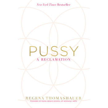 Pussy: A Reclamation Pussy: A Reclamation